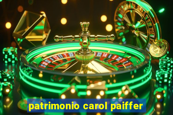 patrimonio carol paiffer